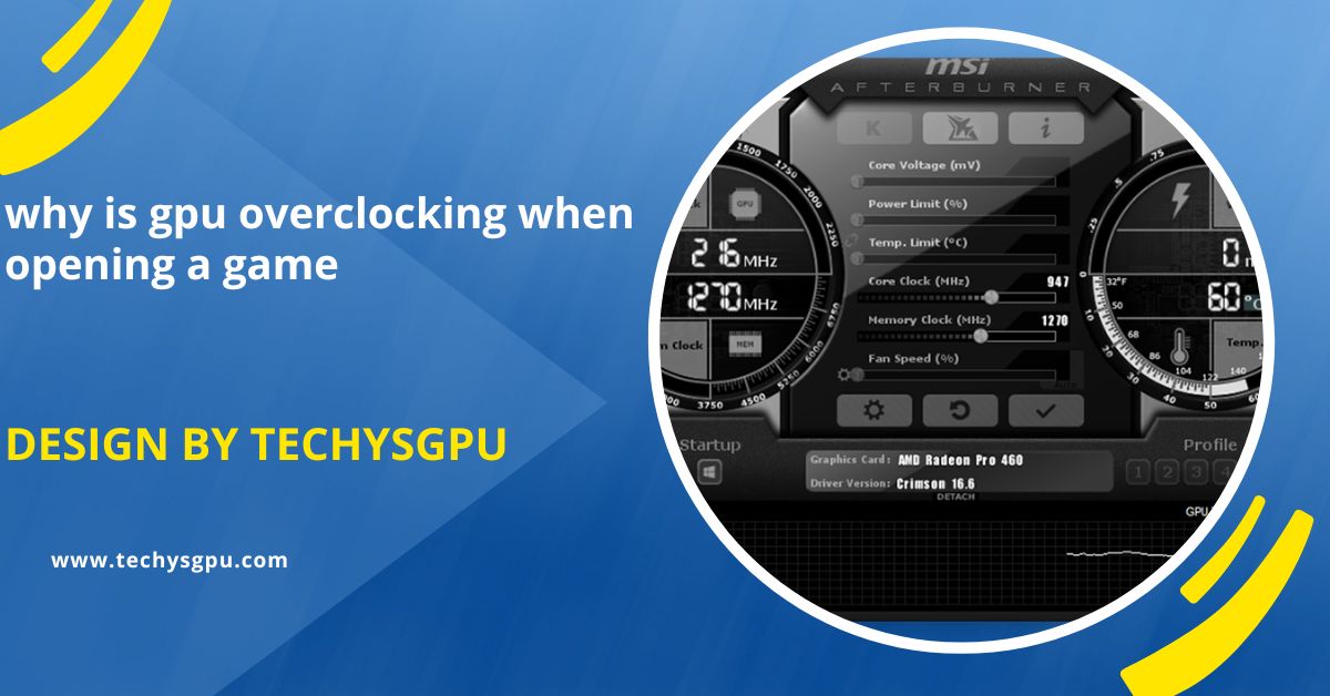 why is gpu overclocking when opening a game