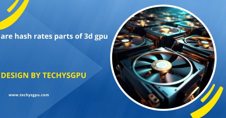 Are Hash Rates Parts Of 3d Gpu – Uncovering The Truth About Hash Rates!