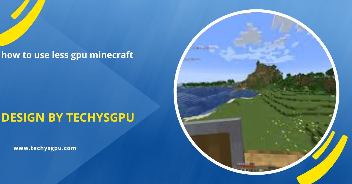 how to use less gpu minecraft