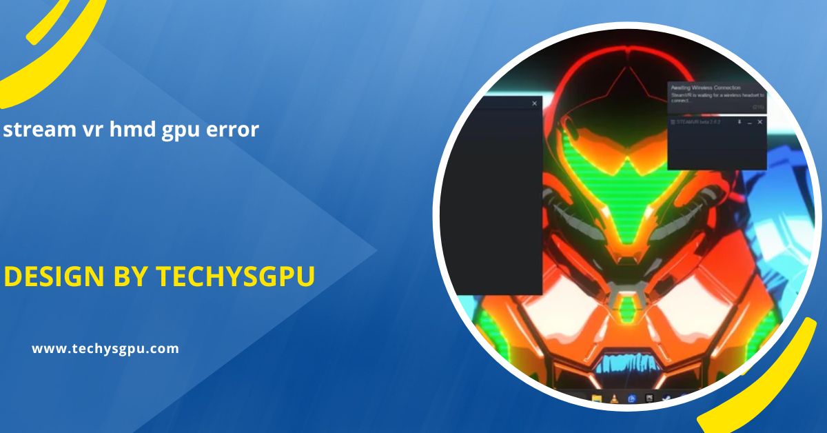 stream vr hmd gpu error