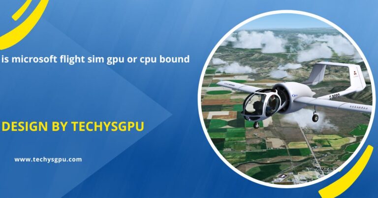 is microsoft flight sim gpu or cpu bound